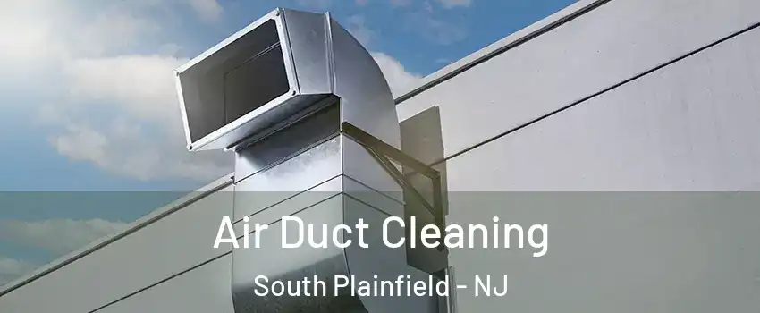  Air Duct Cleaning South Plainfield - NJ
