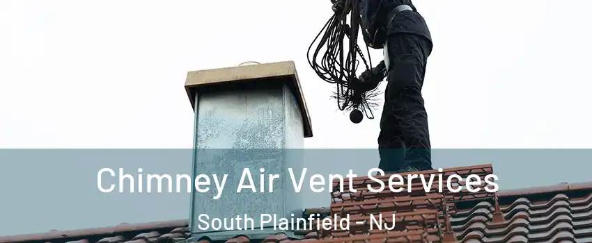  Chimney Air Vent Services South Plainfield - NJ