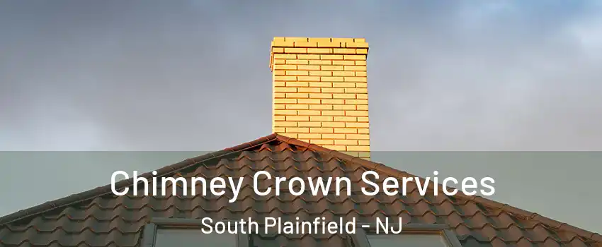 Chimney Crown Services South Plainfield - NJ