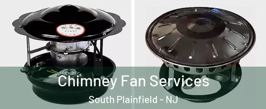  Chimney Fan Services South Plainfield - NJ