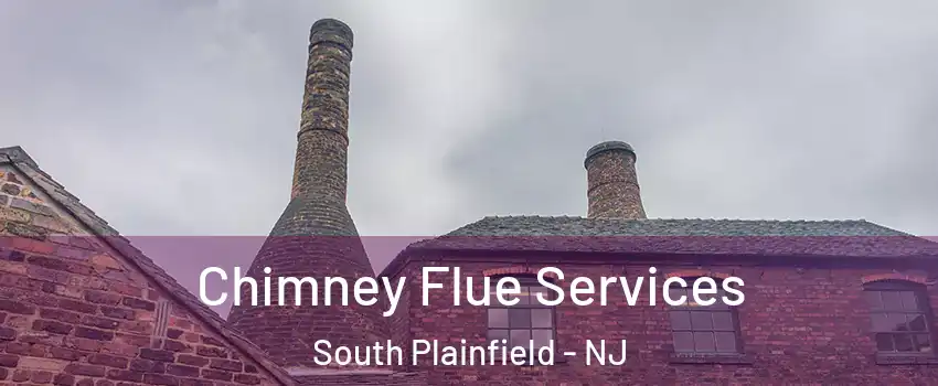  Chimney Flue Services South Plainfield - NJ