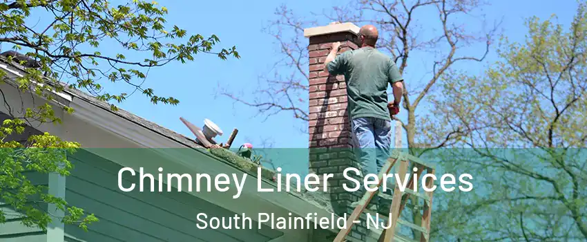  Chimney Liner Services South Plainfield - NJ