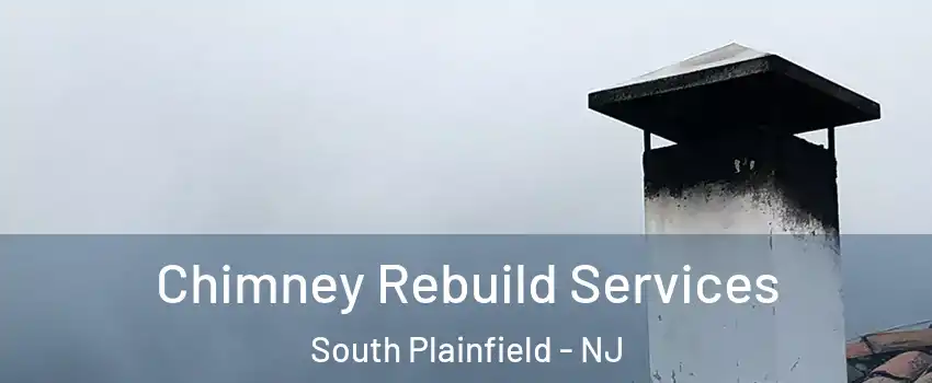  Chimney Rebuild Services South Plainfield - NJ