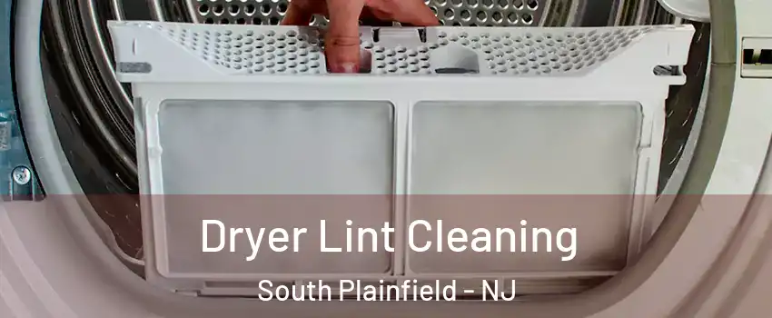  Dryer Lint Cleaning South Plainfield - NJ