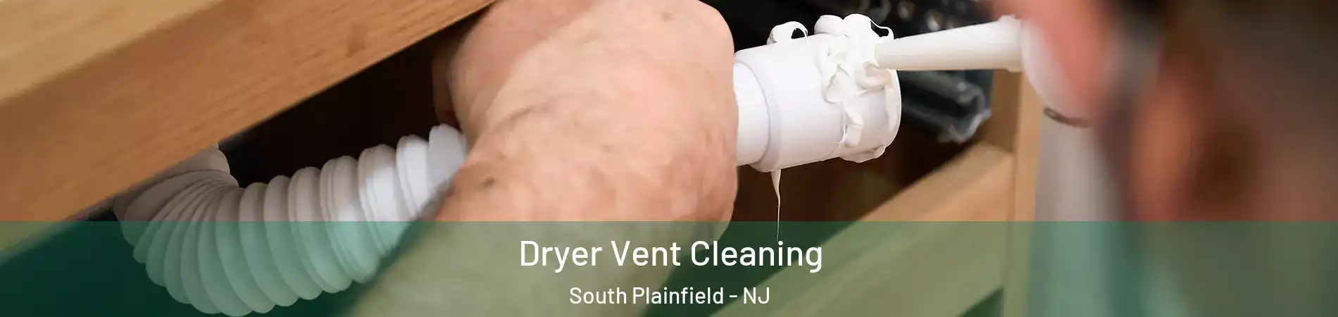  Dryer Vent Cleaning South Plainfield - NJ