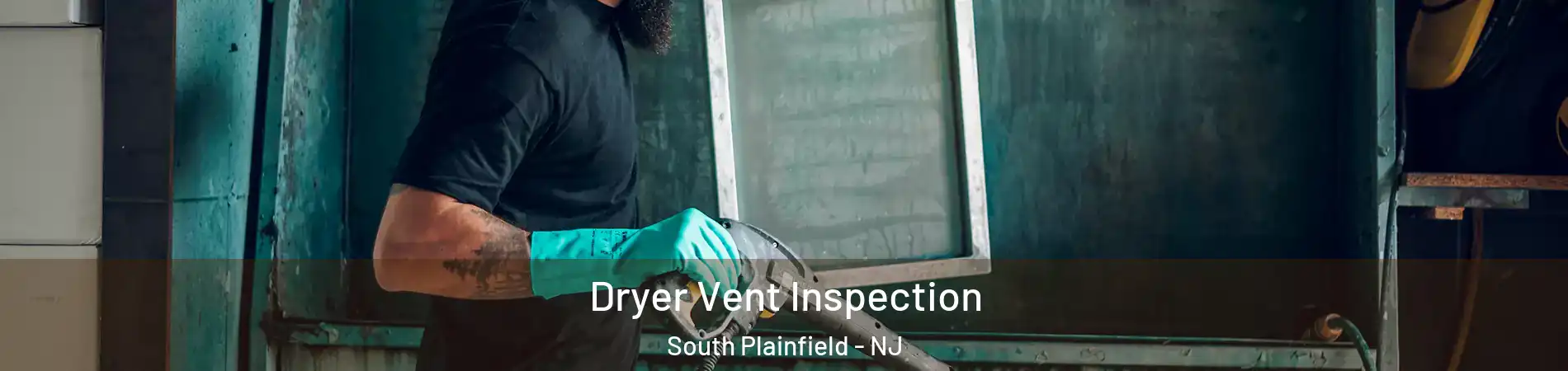  Dryer Vent Inspection South Plainfield - NJ