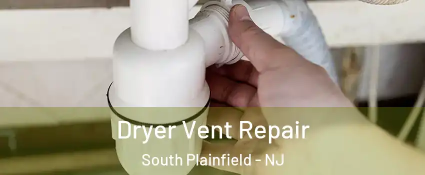  Dryer Vent Repair South Plainfield - NJ