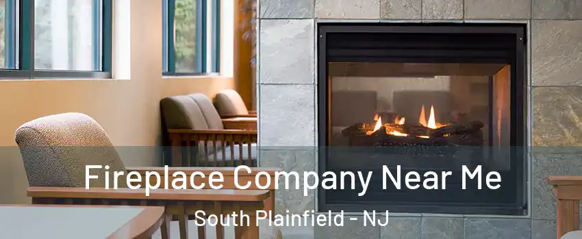  Fireplace Company Near Me South Plainfield - NJ