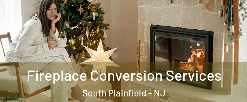  Fireplace Conversion Services South Plainfield - NJ