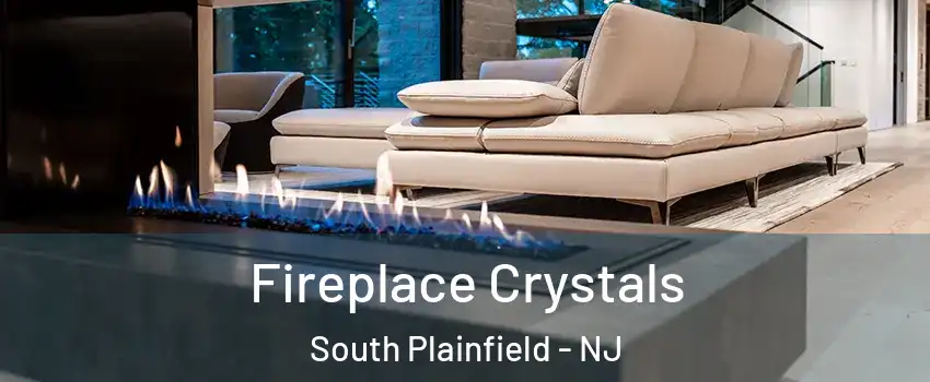  Fireplace Crystals South Plainfield - NJ