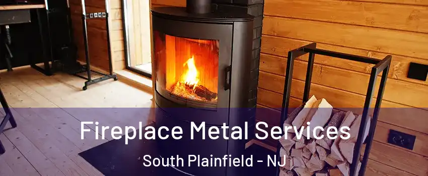  Fireplace Metal Services South Plainfield - NJ
