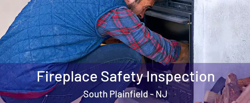  Fireplace Safety Inspection South Plainfield - NJ