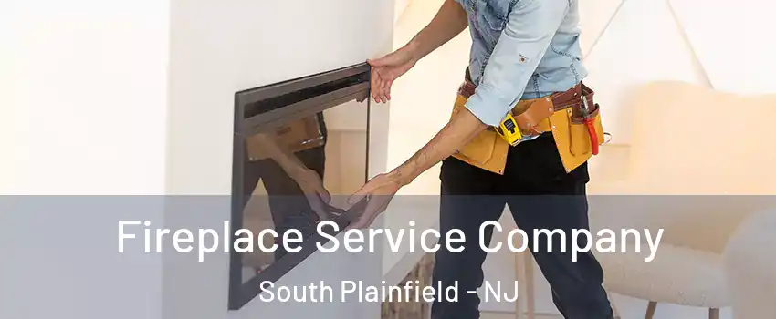  Fireplace Service Company South Plainfield - NJ