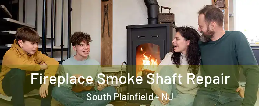  Fireplace Smoke Shaft Repair South Plainfield - NJ