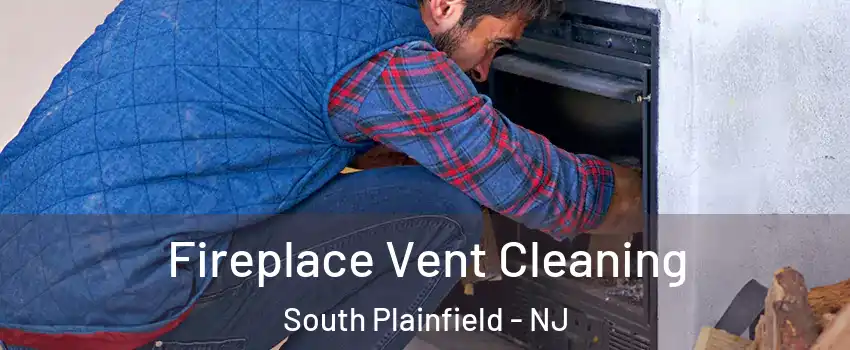  Fireplace Vent Cleaning South Plainfield - NJ