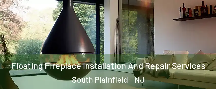  Floating Fireplace Installation And Repair Services South Plainfield - NJ