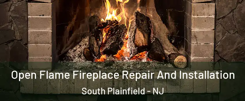  Open Flame Fireplace Repair And Installation South Plainfield - NJ