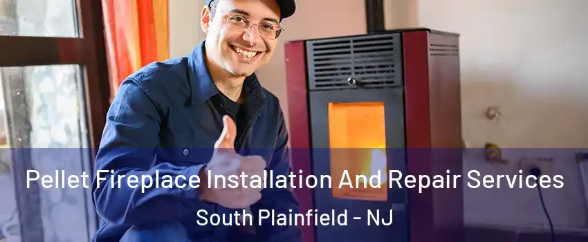  Pellet Fireplace Installation And Repair Services South Plainfield - NJ