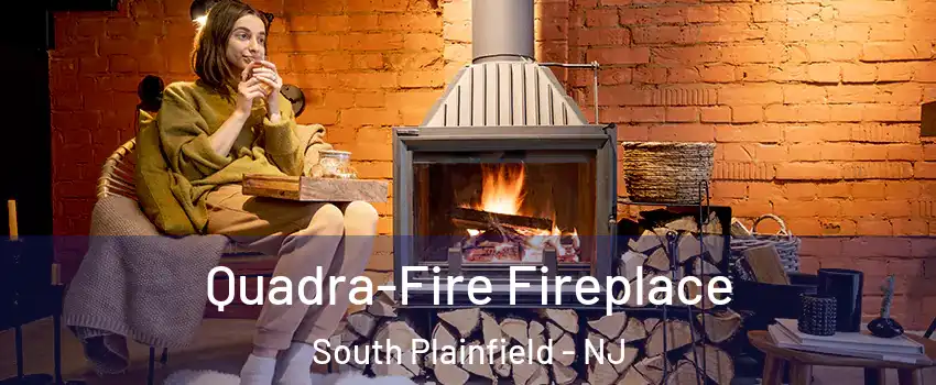  Quadra-Fire Fireplace South Plainfield - NJ